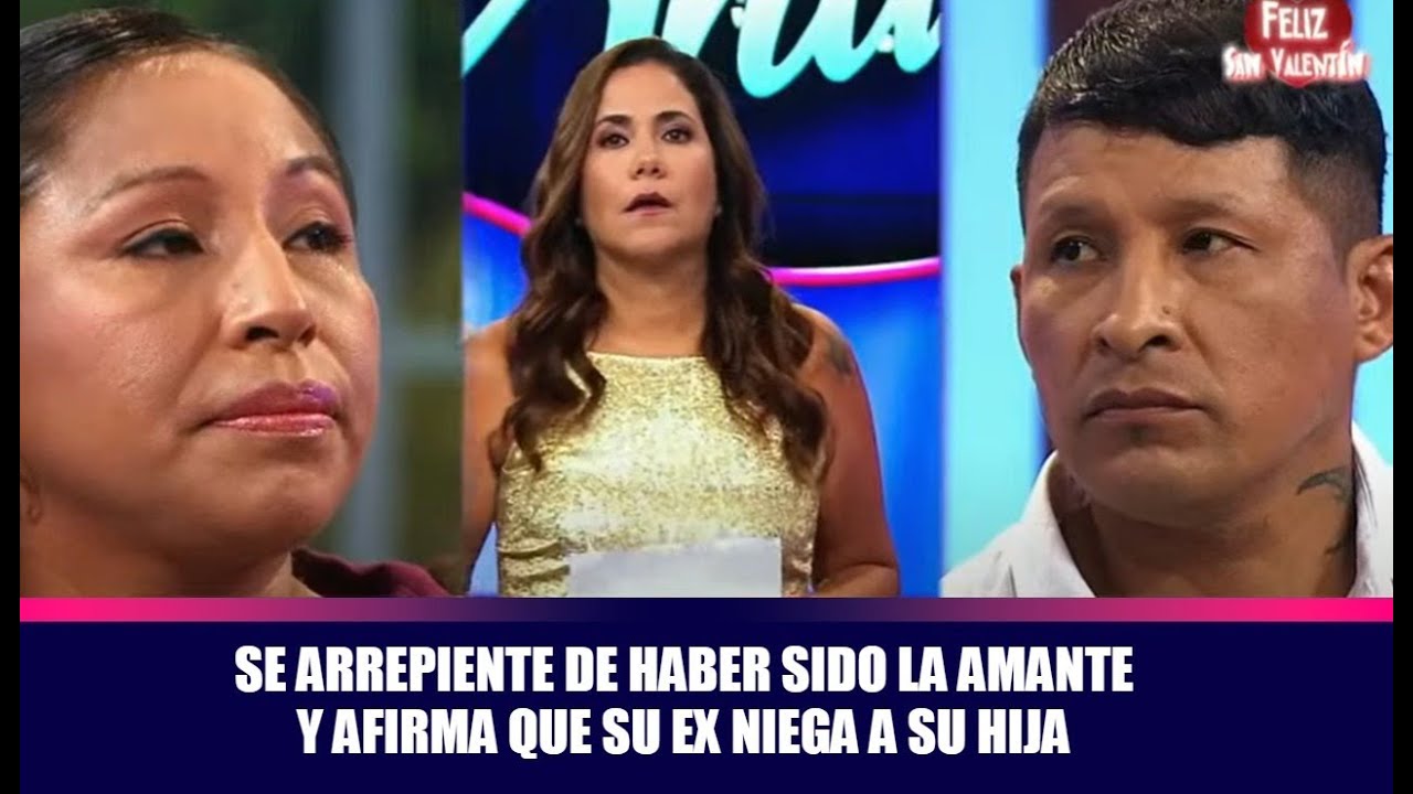 Se arrepiente de haber sido la amante y afirma que su ex niega a su hija