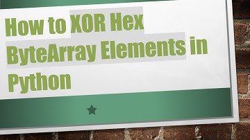How to XOR Hex ByteArray Elements in Python