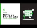 Noms de fichiers pour le Web : les bonnes pratiques