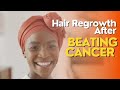 Hair Regrowth After Beating Cancer| Hair Care After Cancer Series