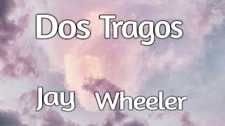 Jay Wheeler - Dos Tragos (Letra, Lyrics)