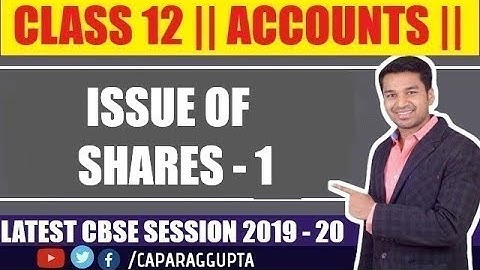 Class 12 : ACCOUNTS (Session 2019 - 20) - ISSUE OF SHARES | Part - 1
