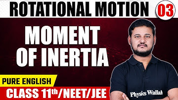 ROTATIONAL MOTION - 03 | Moment of Inertia | Physics | Class 11th/NEET/JEE