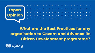 Expert Opinion | Best Practices for organisations to Govern its Citizen Development programme?