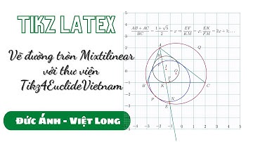 [Tikz LaTeX - Thư viện tikz4euclidevietnam] Đường tròn mixtilinear. Các giao điểm thẳng và  tròn.
