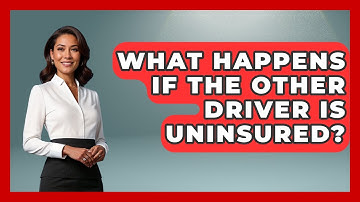 What Happens If The Other Driver Is Uninsured? - Auto Coverage Explained