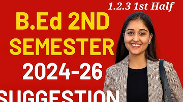 B.Ed 2ND SEMESTER 2024-26 1.2.3 1st half Suggestion @JaldiSikho-x3d
