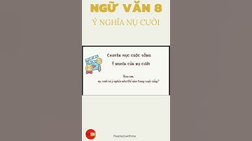BÀI 4: Ý NGHĨA CỦA NỤ CƯỜI | NGỮ VĂN 8 - CHÂN TRỜI SÁNG TẠO