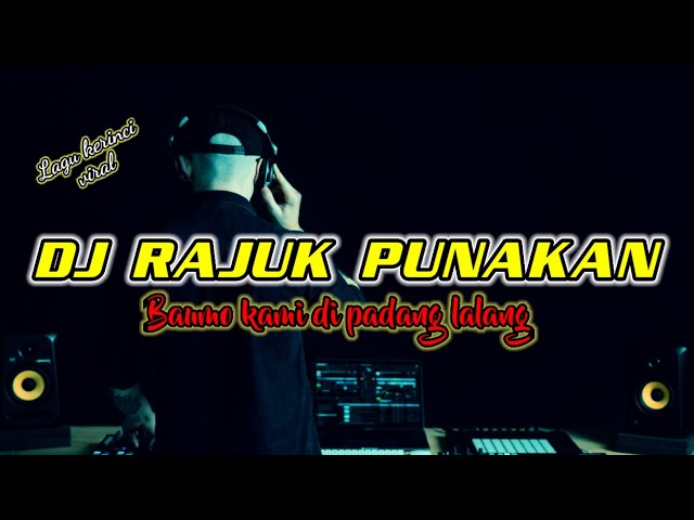 DJ RAJUK PUNAKAN I BAUMO KAMI DI PADANG LALANG VIRAL TIKTOK class=