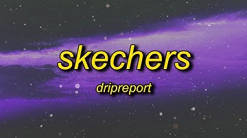 DripReport - Skechers (Lyrics) | i like your skechers you like me my gucci shoes