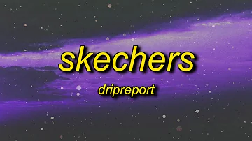 DripReport - Skechers (Lyrics) | i like your skechers you like me my gucci shoes