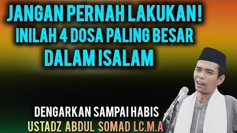 4 Dosa Paling Besar Dalam Islam | Ustadz Abdul Somad LC.M.A