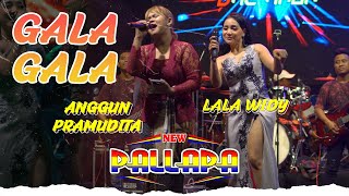 NEW PALLAPA - Gala Gala - Lala Widy ft Anggun Pramudita