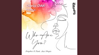 Who Are You (feat. Jess Hayes) (Chris Odd Extended Remix)