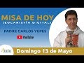 Misa de Hoy (Eucaristía Digital) Domingo 13  Mayo  2018 - Padre Carlos Yepes