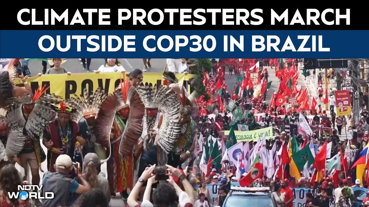 COP30 Protest LIVE | Climate Activists Hold Massive Protest March Outside COP30 Summit In Brazil
