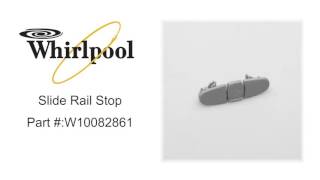 Whirlpool Dishwasher Dishrack Slide Rail Stop Part #: W10082861