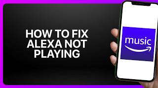 How To Fix Alexa Not Playing Amazon Music In Amazon Music! Tutorial