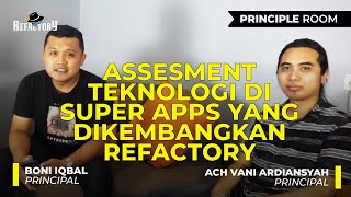 PRINCIPLE ROOM : Assesment Teknologi Di Supper Apps Yang Dikembangkan Refactory [ episode 3]