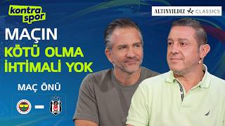 🔴 CANLI | Fenerbahçe - Beşiktaş Maç Önü | Nihat Kahveci, Nebil Evren | Kontratak Süper Lig