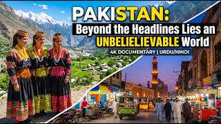 PAKISTAN: Beyond the Headlines Lies an Unbelievable World | 4K Documentary Urdu/Hindi