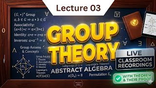 03 Group Theory | Live Classroom recordings | BSc Third Semester