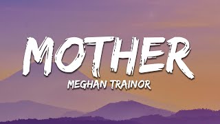 Meghan Trainor - Mother (Lyrics)