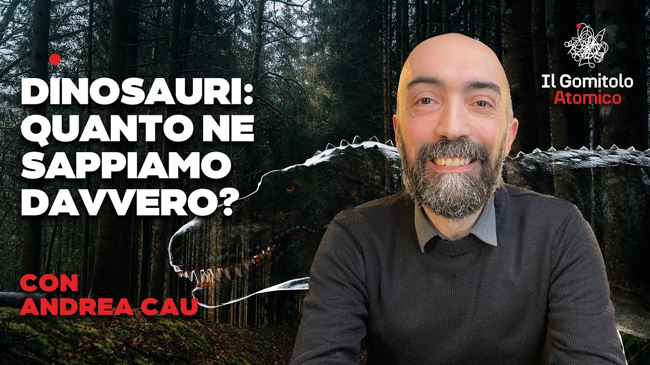 Dinosauri. Quanto ne sappiamo davvero? | con Andrea Cau | Il Gomitolo Atomico #55