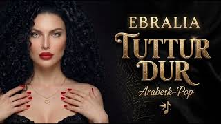 Tuttur Dur - Ebralia (Arabesk - Pop)