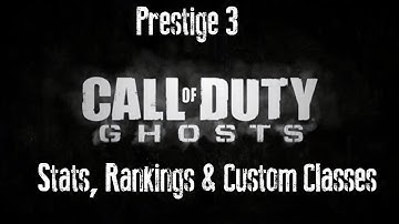 Call of Duty Ghosts | Prestige 3 Stats, Leaderboard Rankings and Custom Classes