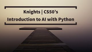 Knights | CS50’sIntroduction to AI with Python Submission