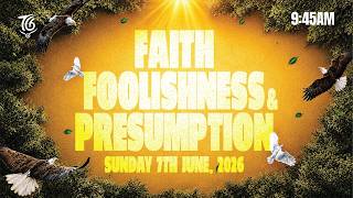 The Grace Family | Sunday Service | Faith, Foolishness & Presumptions - June 7, 2026