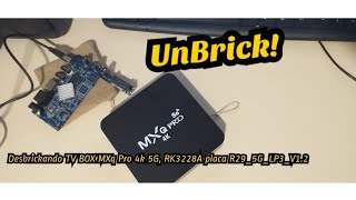 Desbrickando Tv Box Mxq Pro 4K 5G Rk3228A Unbrick Placa R295Glp3V12 Link Da Rom Na Descrição