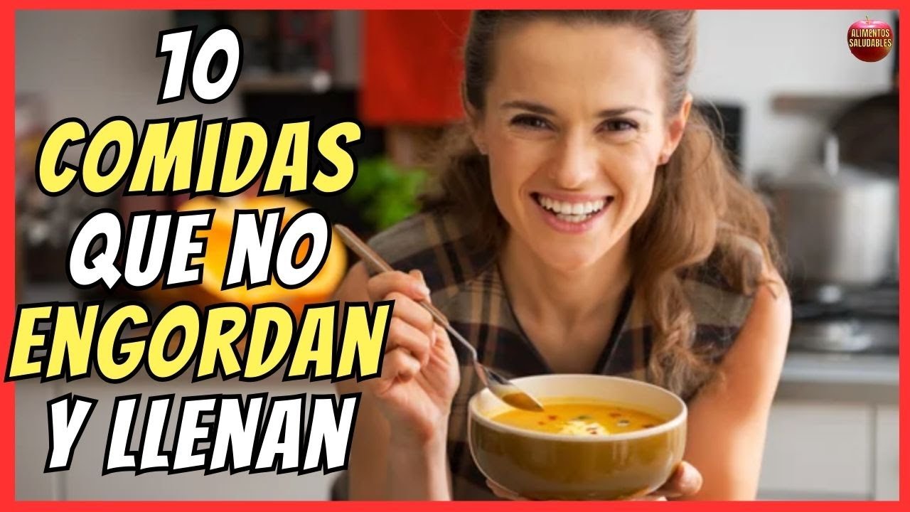 🔴 10 COMIDAS QUE NO ENGORDAN Y LLENAN - YouTube