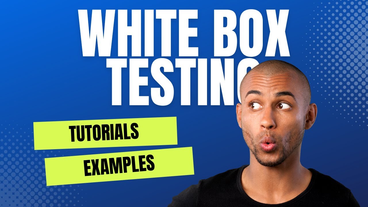 What is White Box Testing? Tutorials and Examples with Complete ...