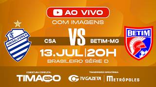 AO VIVO: CSA X BETIM | COM IMAGENS | SÉRIE D 2026 | 3ª FASE