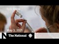 CBC News: The National | Decoding vaccine advice; Coping with pandemic slump | May 3, 2021