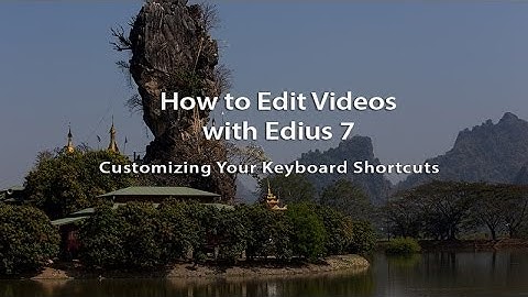 How to Edit Videos with Edius 7- Lesson 06: Customizing Your Keyboard Shortcuts