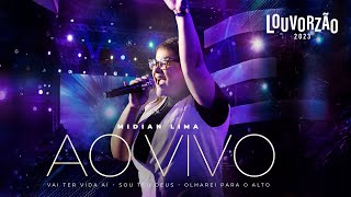 Midian Lima - Vai Ter Vida Aí / Olharei Para O Alto / Sou Teu Deus - Louvorzão 93 (Ao Vivo) - 2023