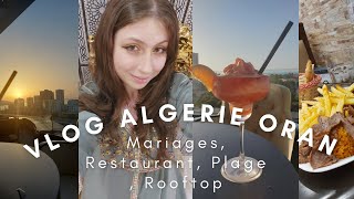 Vlog Algérie Oran : Mariages, Rooftop Burj Wahran,  Plage , Restaurants