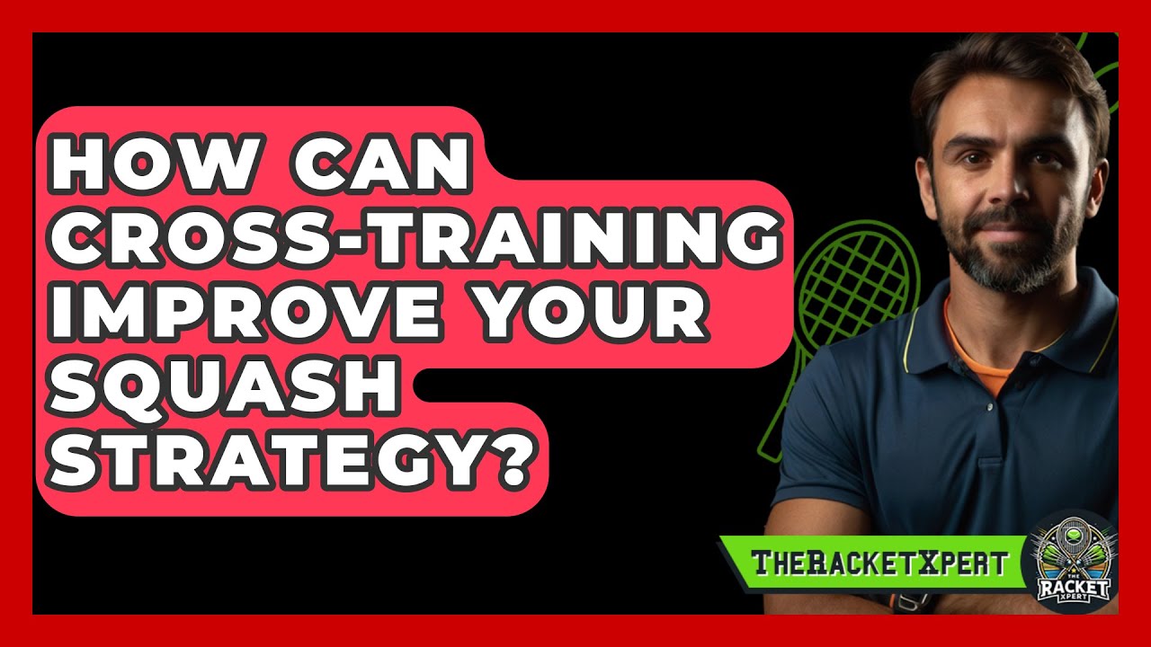How Can Cross-Training Improve Your Squash Strategy? - The Racket Xpert