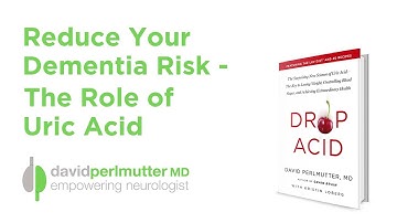 Reduce Your Dementia Risk -  The Role of Uric Acid | The Acid Drop