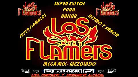 SUPER EXITOS DE LOS FLAMERS  MEGA MIX MEZCLADO DJ FRANK PRODUCCIONES