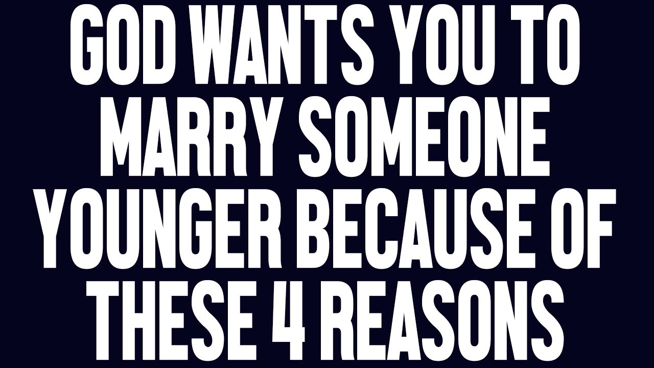 Angels Say: God Wants You to Marry Someone Younger Because of these 4 reasons.