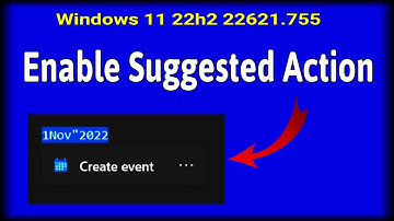 How to Enable Suggested Actions on Windows 11 22h2 22621 755