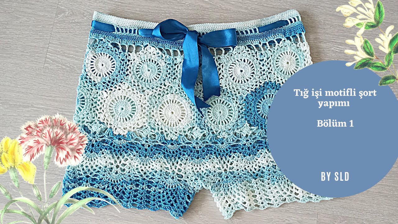 Motifli şort yapımı- tığ işi yazlık şort nasıl yapılır?- bölüm 1