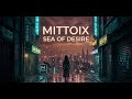 MITTOIX SEA OF DESIRE Official Audio mp3