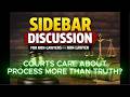 Courts care about Process more than Truth? -  “If I’m right, I win.” (That’s not how court works.)