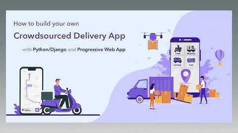 Build Your Own On-demand Delivery System with Python/Django & PWA