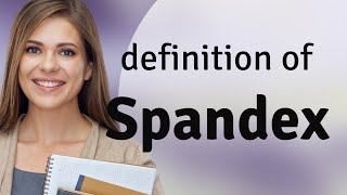 Famous Spandex | meaning of SPANDEX Profile